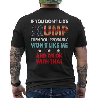If You Dont Like Trump Then You Probably Wont Like Me  Men's Crewneck Short Sleeve Back Print T-shirt