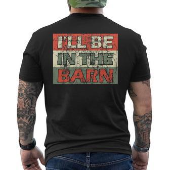 Mens Ill Be In The Barn Dad Farmer Handyman Joke Vintage Men's T-shirt Back Print - Seseable