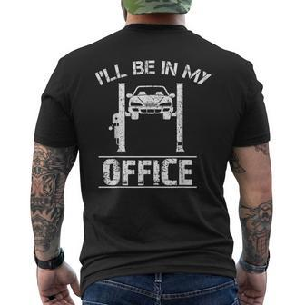 Ill Be In My Office Funny Car Mechanics Gift Mens Back Print T-shirt | Mazezy