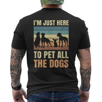 Im Just Here To Pet All The Dogs Funny Gift Puppies Lover Mens Back Print T-shirt | Mazezy