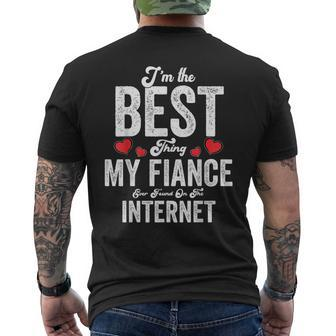 Im The Best Thing My Fiance Ever Found On The Internet Mens Back Print T-shirt - Seseable