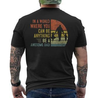 In A World Where You Can Be Anything Be A Awesome Dad Father Mens Back Print T-shirt | Mazezy