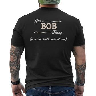 Its A Bob Thing You Wouldnt Understand Bob Shirt For Bob Mens Back Print T-shirt - Seseable
