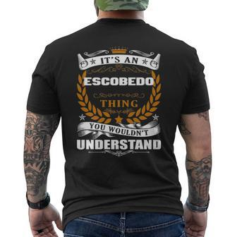 Its An Escobedo Thing You Wouldnt Understand Escobedo For Escobedo Men's T-shirt Back Print - Seseable