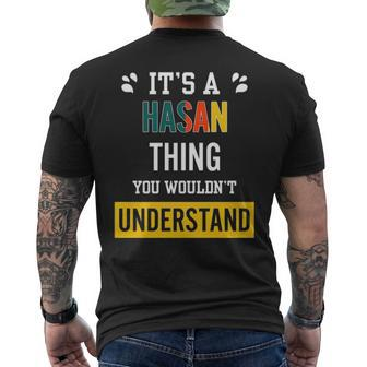 Its A Hasan Thing You Wouldnt Understand Hasan For Hasan Men's T-shirt Back Print - Seseable