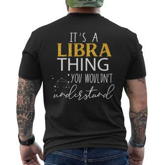 Its Libra Thing You Wouldnt Understand Funny Libra Zodiac Mens Back Print T-shirt - Seseable