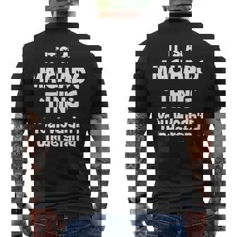 Its A Machado Thing You Wouldnt Understand Machado For Machado 54 Men's T-shirt Back Print | Seseable UK