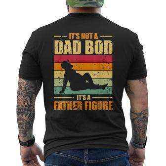 Its Not A Dad Bod Its A Father Figure Funny Fathers Day Gift For Mens Mens Back Print T-shirt