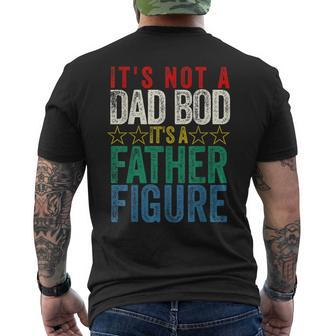Its Not A Dad Bod Its A Father Figure Funny Saying Dad Gift For Mens Mens Back Print T-shirt