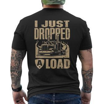 I Just Dropped A Load Trucker Truck Driver Men's T-shirt Back Print - Seseable