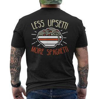 Less Upsetti More Spaghetti - Spaghetti Pasta Men's T-shirt Back Print - Seseable