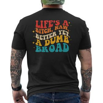 Lifes A Btch Naw Better Yet A Dumb Broad Quote Men's Back Print T-shirt | Mazezy