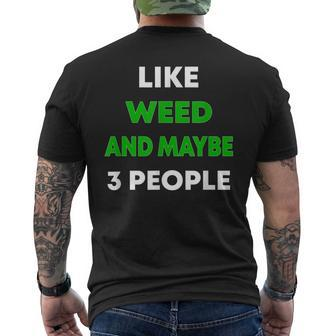 Like Weed And Maybe 3 People Funny Cannabis Stoner Men's Crewneck Short Sleeve Back Print T-shirt - Seseable