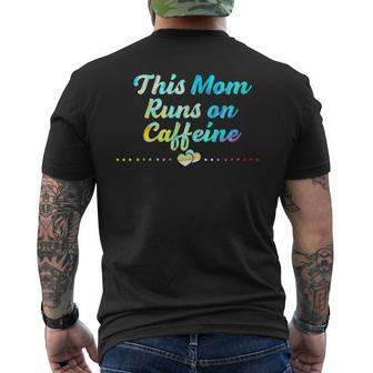 Womens This Mom Runs On Caffeine Sayings Coffee Lover Quotes Men's Back Print T-shirt | Mazezy