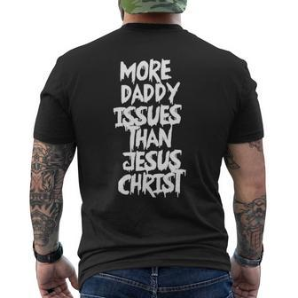More Daddy Issues Than Jesus Christ Men's Crewneck Short Sleeve Back Print T-shirt