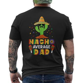 Nacho Average Dad Funny Daddy Cactus Sombrero Cinco De Mayo Mens Back Print T-shirt | Mazezy