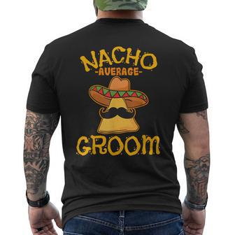 Nacho Average Groom Mexican Dish Husband Cinco De Mayo Men's T-shirt Back Print - Seseable