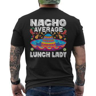 Nacho Average Lunch Lady Cinco De Mayo Mexican Fiesta Men's Back Print T-shirt | Mazezy