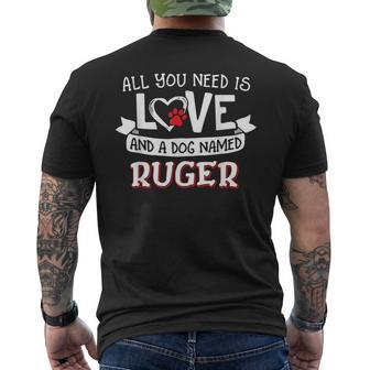 All You Need Is Love And A Dog Named Ruger Small Large Men's T-shirt Back Print - Seseable