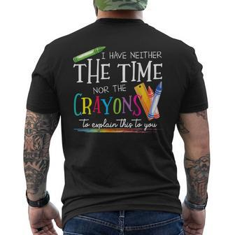 I Have Neither The Time Nor The Crayons To Explain This Men's T-shirt Back Print - Seseable