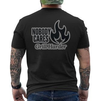 Nobody Cares Grill Harder For Dad Men's Back Print T-shirt | Mazezy