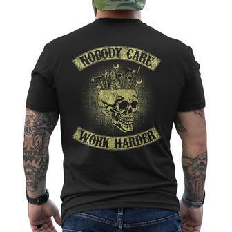 Nobody Cares Work Harder Skull Mechanic Engineer In Back Mens Back Print T-shirt | Mazezy