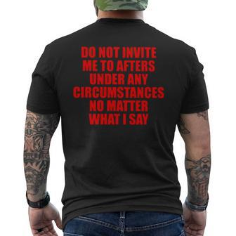 Do Not Invite Me To Afters Under Any Circumstances Men's Back Print T-shirt | Mazezy