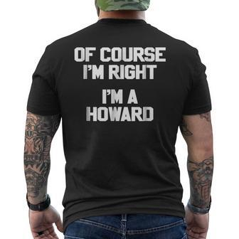 Of Course Im Right Im A Howard Family Last Name T Mens Back Print T-shirt - Seseable