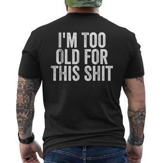 Im Too Old For This Shit Seniors Birthday Pun Men's Back Print T-shirt | Mazezy