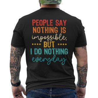 People Say Nothing Is Impossible But I Do Nothing Everyday Men's T-shirt Back Print - Seseable