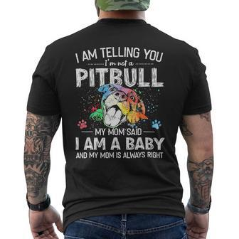 Pitbull Lover Dog I Am Telling You Im Not A Pitbull My Mom Said I Am A Baby 381 Pitbulls Men's Crewneck Short Sleeve Back Print T-shirt - Monsterry AU