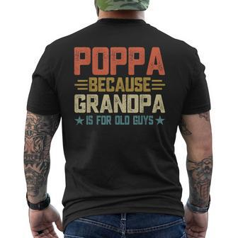 Poppa Because Grandpa Is For Old Guys For Dad Fathers Day Mens Back Print T-shirt | Mazezy AU