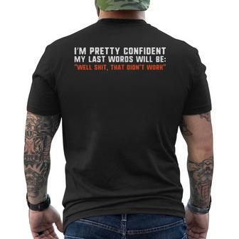 Im Pretty Confident My Last Words Will Be Men's T-shirt Back Print - Seseable