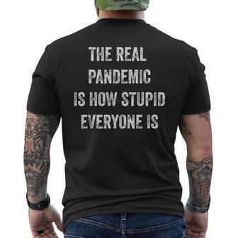 The Real Pandemic Is How Stupid Everyone Is Men's T-shirt Back Print - Seseable