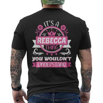 Rebecca Name Its A Thing Of Rebecca That You Will Not Understand Men's T-shirt Back Print - Seseable