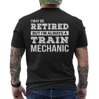 Retired Train Mechanic Gift Funny Retirement Mens Back Print T-shirt | Mazezy