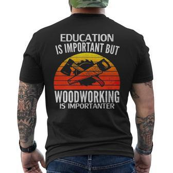 Retro Education Is Important But Woodworking Is Importanter Men's T-shirt Back Print - Seseable
