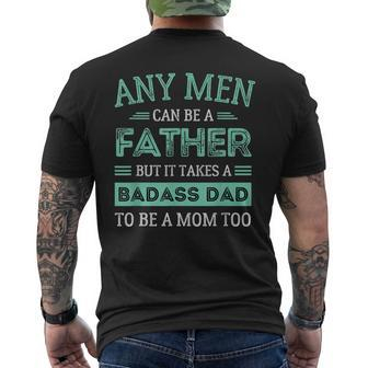 Retro It Takes A Badass Dad To Be A Mom Single Parent Father Gift For Mens Mens Back Print T-shirt | Mazezy