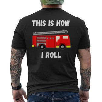 This Is How I Roll Firetruck Fire Fighter Truck Engine Men's T-shirt Back Print - Seseable