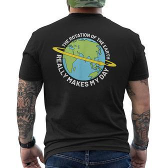 The Rotation Of The Earth Really Makes My Day Earth Day Men's Back Print T-shirt | Mazezy