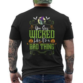 You Say Wicked Like Its A Bad Thing - Halloween Witch Men's T-shirt Back Print - Seseable