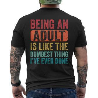 Saying Being An Adult Dumbest Thing Ive Ever Done Men's Back Print T-shirt | Mazezy