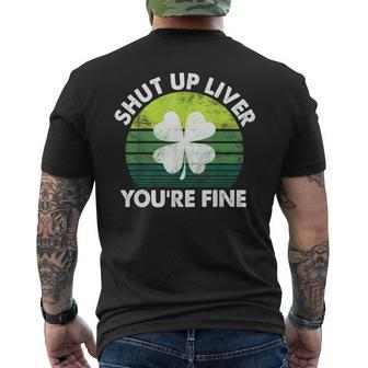 Shut Up Liver Youre Fine Patricks Day Drinking Men's Back Print T-shirt | Mazezy