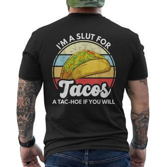 Im A Slut For Tacos A Tac Hoe If You Will Taco Lover Men's Back Print T-shirt | Mazezy