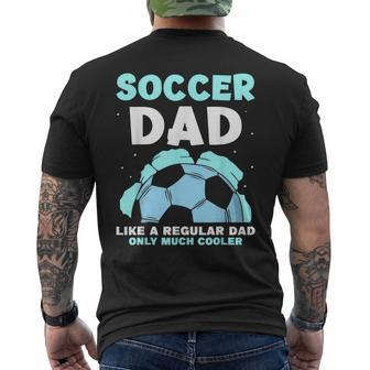 Soccer Dad Like A Regular Dad Only Much Cooler Daddy Father Men's Crewneck Short Sleeve Back Print T-shirt