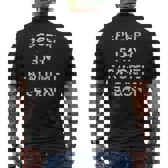 Soccer Is My Favorite Season Soccer Lovers Players Men's T-shirt Back Print | Seseable CA