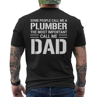 Some People Call Me A Plumber The Most Important Call Me Dad Gift For Mens Mens Back Print T-shirt | Mazezy