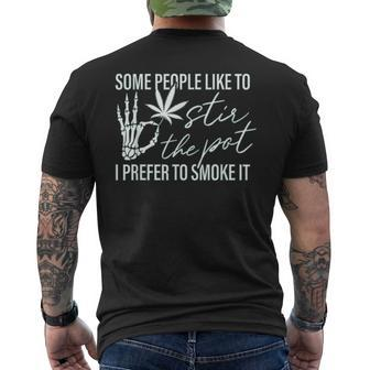 Some People Like To Stir The Pot I Prefer To Smoke It Back Mens Back Print T-shirt - Seseable
