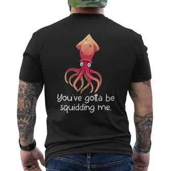 Are You Squidding Me Marine Biology Fish Lovers Men's T-shirt Back Print - Seseable