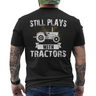 Still Plays With Tractors Farmer Driver Mechanic Funny Gift Mens Back Print T-shirt | Mazezy